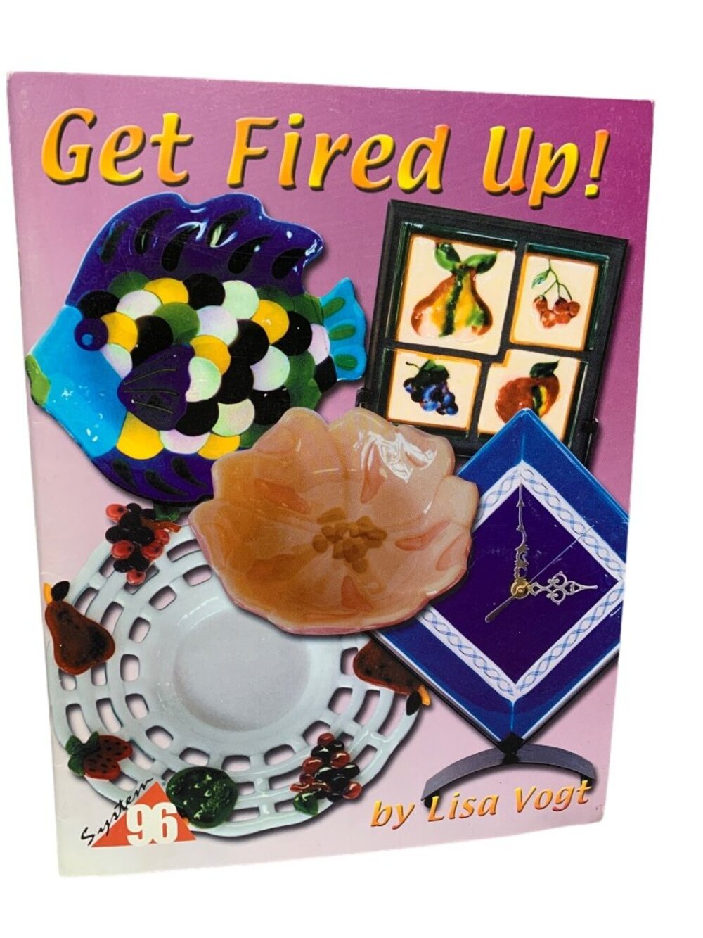 Get Fired Up! By Lisa Vogt - Creative Glass Projects Paperback Book